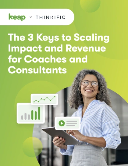 The 3 Keys to Scaling Impact and Revenue for Coaches and Consultants