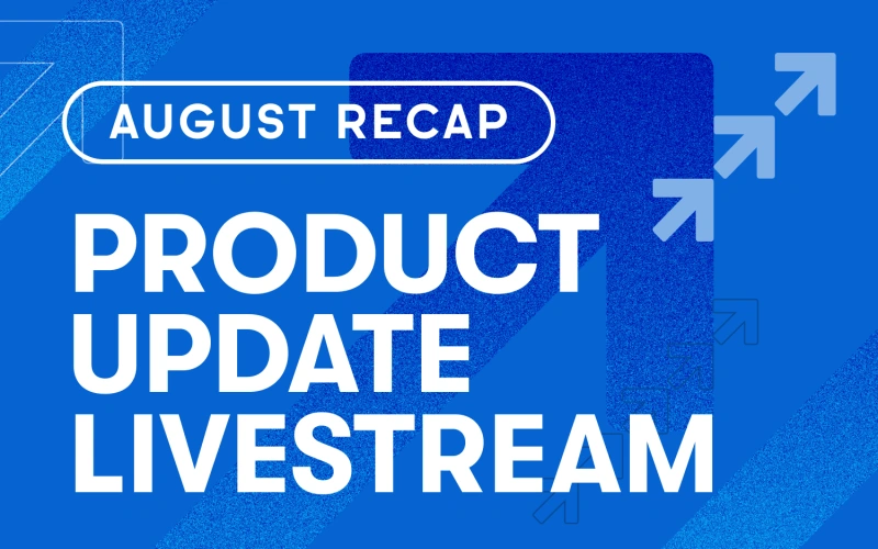 August Recap Product Update Livestream text